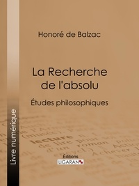 Honoré de Balzac et  Ligaran - La Recherche de l'absolu - Études philosophiques.