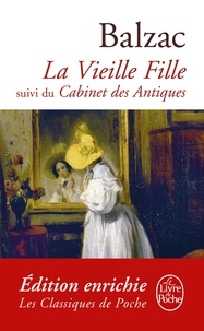 Honoré de Balzac - La Vieille Fille suivi de Cabinet des Antiques.