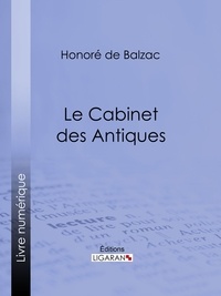 Honoré de Balzac et  Ligaran - Le Cabinet des Antiques.