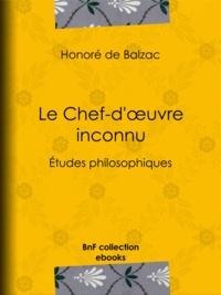 Honoré de Balzac - Le Chef-d'œuvre inconnu - Études philosophiques.