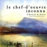 Honoré de Balzac et Nicolas Planchais - Le Chef d'œuvre inconnu.