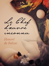 Honoré de Balzac - Le Chef d'œuvre inconnu.
