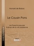 Honoré de Balzac et  Ligaran - Le Cousin Pons - Les Parents pauvres - Scènes de la vie parisienne.