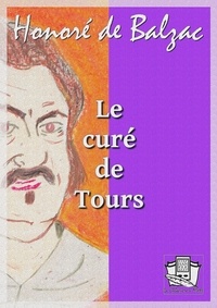 Honoré de Balzac - Le curé de Tours.
