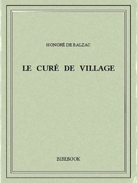 Honoré de Balzac - Le curé de village.
