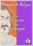 Honoré de Balzac - Le médecin de campagne.
