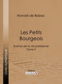 Honoré de Balzac et Charles Rabou - Les Petits bourgeois - Scènes de la vie parisienne – Tome II.