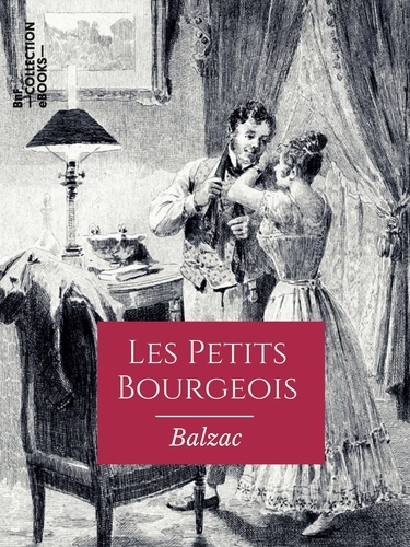 Les Petits Bourgeois. Scènes de la vie parisienne