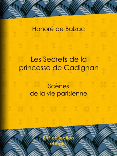 Les Secrets de la princesse de Cadignan. Scènes de la vie parisienne