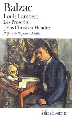 Honoré de Balzac - Louis Lambert, Les proscrits, Jésus Christ en Flandre.