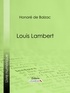 Honoré de Balzac et  Ligaran - Louis Lambert.