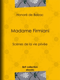 Honoré de Balzac - Madame Firmiani - Scènes de la vie privée.