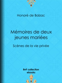 Honoré de Balzac - Mémoires de deux jeunes mariées - Scènes de la vie privée.