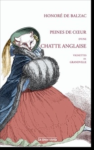 Honoré de Balzac et P-J Stahl - Peines de coeur d'une chatte anglaise - Les peines de coeur d'une chatte française.