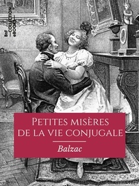 Honoré de Balzac - Petites misères de la vie conjugale.
