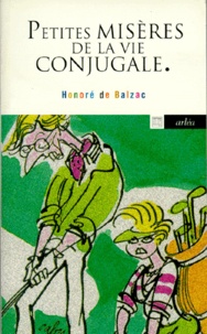 Honoré de Balzac - Petites Miseres De La Vie Conjugale.