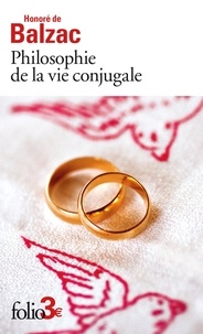 Honoré de Balzac - Philosophie de la vie conjugale.