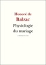 Honoré de Balzac - Physiologie du mariage.