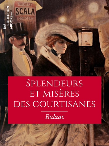 Splendeurs et misères des courtisanes. Scènes de la vie parisienne