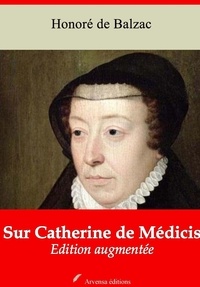 Honoré de Balzac - Sur Catherine de Médicis – suivi d'annexes - Nouvelle édition 2019.