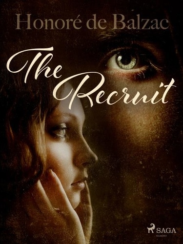 Honoré de Balzac et Katharine Prescott Wormeley - The Recruit.