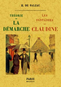 Honoré de Balzac - Théorie de la démarche suivi de Les fantaisies de Claudine.