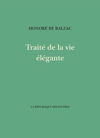Honoré de Balzac - Traité de la vie élégante.