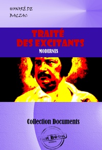 Honoré de Balzac - Traité des excitants modernes : Alcool, Tabac, Sucre, Thé, café [édition intégrale revue et mise à jour].