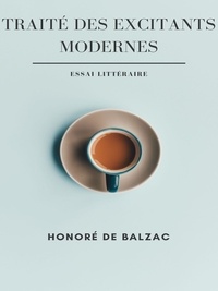 Honoré de Balzac - Traité des Excitants Modernes.
