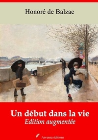 Honoré de Balzac - Un début dans la vie – suivi d'annexes - Nouvelle édition 2019.
