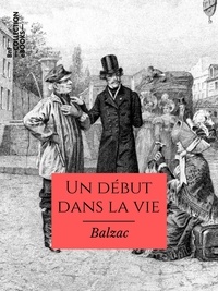 Honoré de Balzac - Un début dans la vie - Scènes de la vie privée.