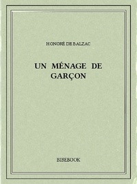 Honoré de Balzac - Un ménage de garçon.