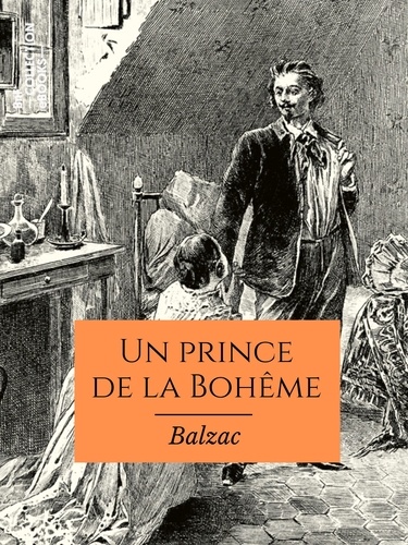 Un prince de la Bohême. Scènes de la vie parisienne