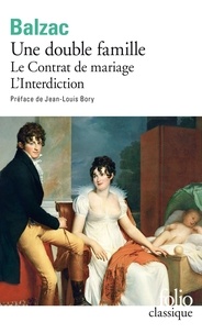 Honoré de Balzac - Une Double famille, Le Contrat de mariage, L'Interdiction.