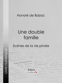 Honoré de Balzac et  Ligaran - Une double famille.