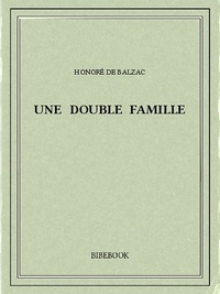 Honoré de Balzac - Une double famille.