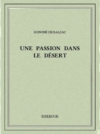 Honoré de Balzac - Une passion dans le désert.