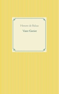 Honoré de Balzac - Vater Goriot.