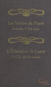 La flagellation telle qu'elle est, Psychologie exacte de la passion du fouet suivi de L'éducation de Laure