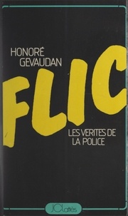 Honoré Gévaudan - Flic - Ou Les vérités de la police.