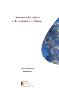 Simon Ngono et Honoré Kahi - L'économie des médias et le numérique en Afrique.
