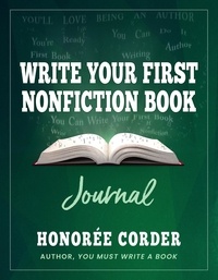  Honoree Corder - Write Your First Nonfiction Book JOURNAL - Write Your First Nonfiction Book Series.