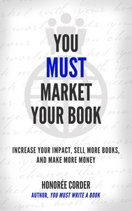  Honoree Corder - You Must Market Your Book - THE YOU MUST BUSINESS BOOK SERIES.