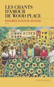 Honorée Fanonne Jeffers - Les chants d'amour de Wood Place.