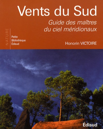 Honorin Victoire - Vents du Sud - Guide des maîtres du ciel méridionaux.