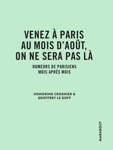 Honorine Crosnier et Geoffrey Le Goff - Venez à Paris au mois d'août, on ne sera pas là - Humeurs de parisiens mois après mois.