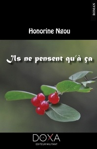 Honorine Ngou - Ils ne pensent qu'à ça.