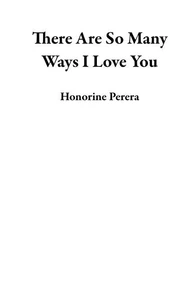 There Are So Many Ways I Love You