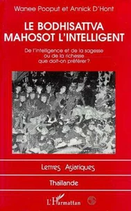 LE BODHISATTVA MAHOSOT L'INTELLIGENT. De l'intelligence et de la sagesse ou de la richesse que doit-on préférer ?