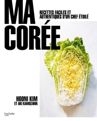 Hooni Kim - Ma Corée - Recettes faciles et authentiques d'un chef étoilé.